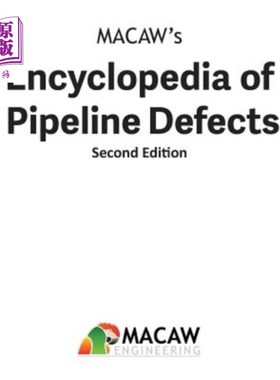 海外直订Macaw's Encyclopedia of Pipeline Defects, Second Edition Macaw管道缺陷百科全书，第二版