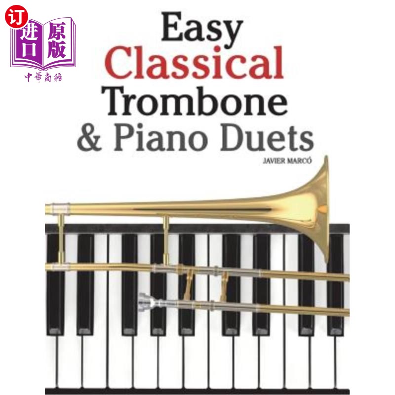 海外直订Easy Classical Trombone & Piano Duets: Featuring Music of Bach, Brahms, Wagner,  简单的古典长号和钢琴二重奏