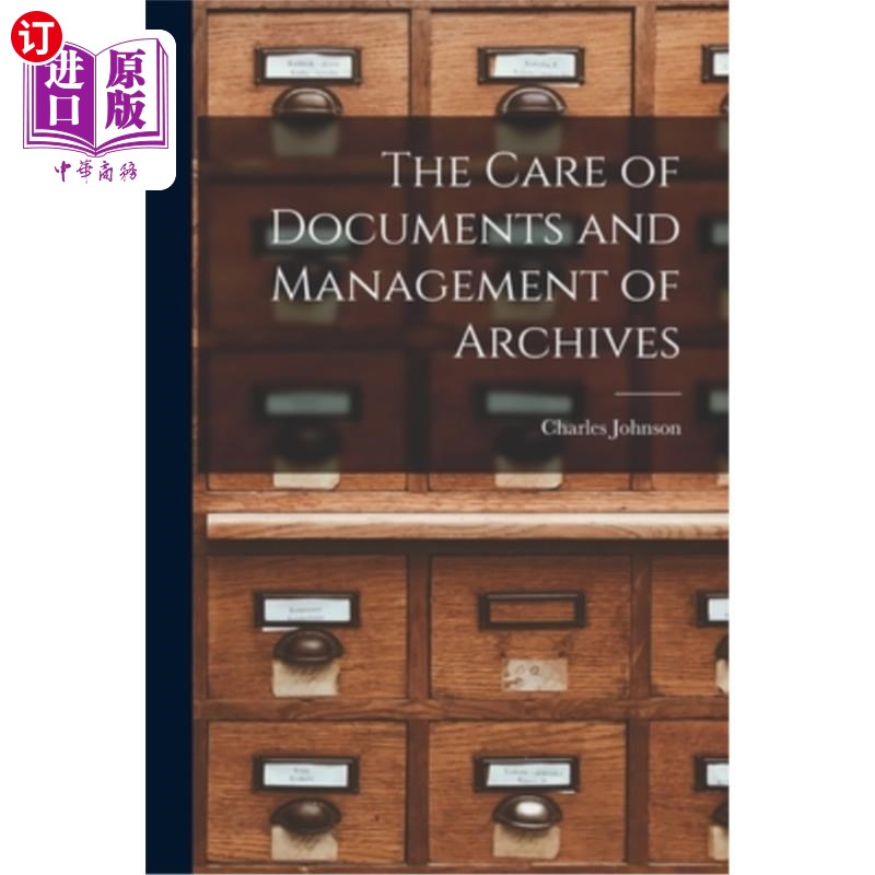 海外直订The Care of Documents and Management of Archives 文献的保管与档案的管理