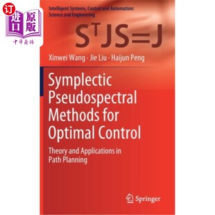 海外直订Symplectic Pseudospectral Methods for Optimal Control: Theory and Applications i 优化控制的辛伪谱方法:理论