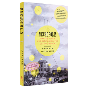 坟地之城 棉花王国的疾病 权力和资本主义 Necropolis 英文原版 Kathryn Olivarius 人文社科 美国史【中商原版】