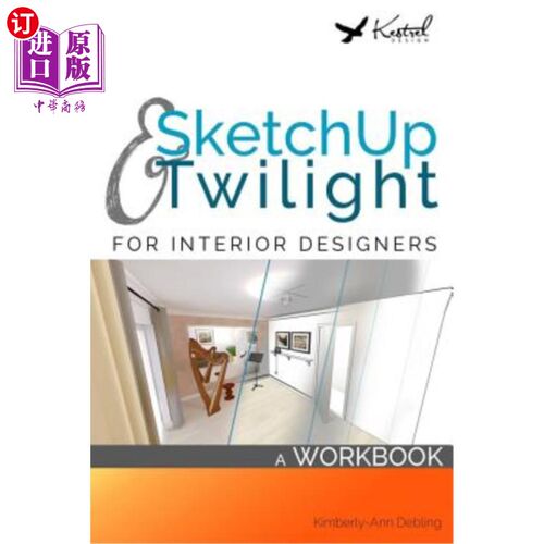 海外直订SketchUp & Twilight for Interior Designers: A Workbook: A workbook to develop ef SketchUp和暮