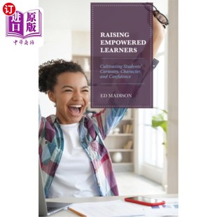 海外直订Raising Empowered Learners: Cultivating Students' Curiosity, Character, and Conf 培养自主学习者：培养学生的