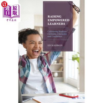 海外直订Raising Empowered Learners: Cultivating Students' Curiosity, Character, and Conf 培养自主学习者：培养学生的