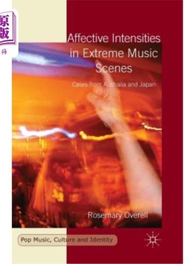 海外直订Affective Intensities in Extreme Music Scenes: Cases from Australia and Japan 极端音乐场景中的情感强度：来自澳大