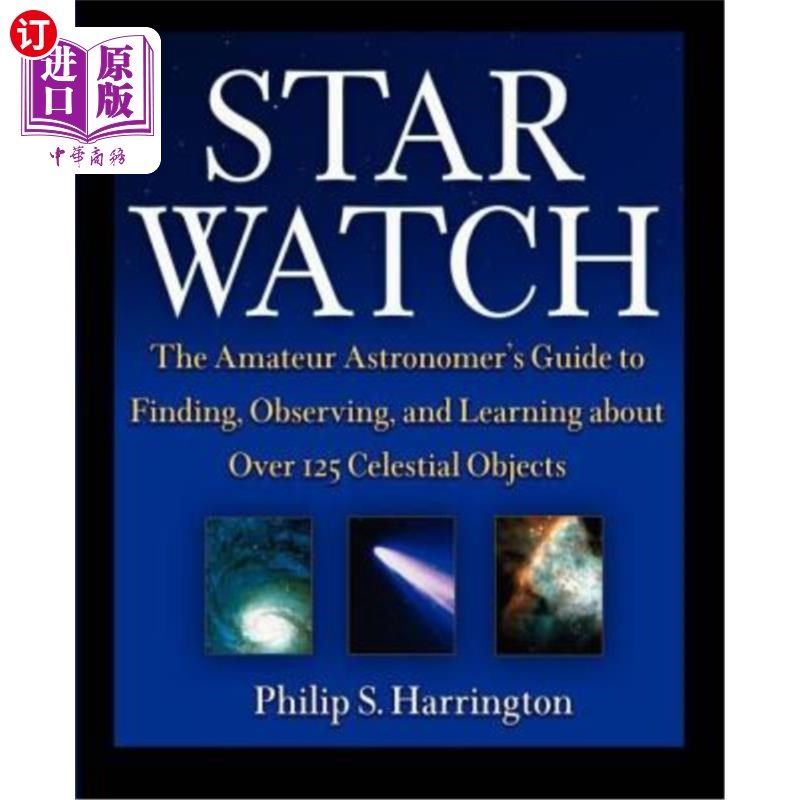 海外直订Star Watch: The Amateur Astronomer's Guide to Finding, Observing, and Learning a 星表：业余天文学家发现、观