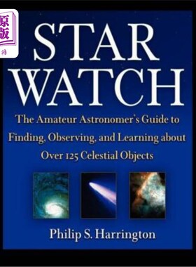 海外直订Star Watch: The Amateur Astronomer's Guide to Finding, Observing, and Learning a 星表：业余天文学家发现、观