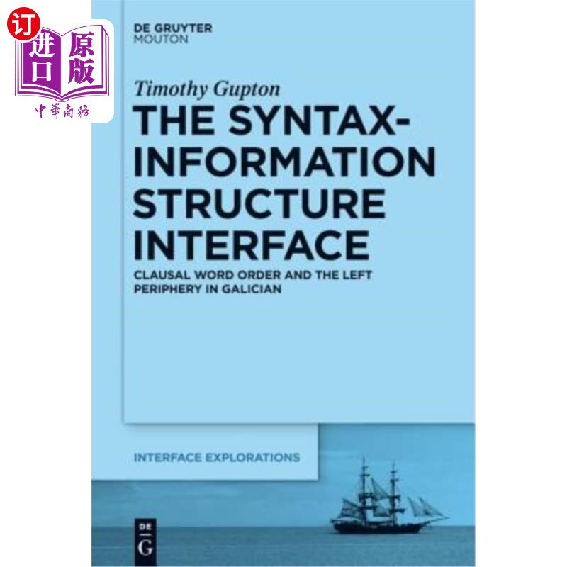海外直订The Syntax-Information Structure Interface: Clausal Word Order and the Left Peri 句法信息结构界面:加利西亚