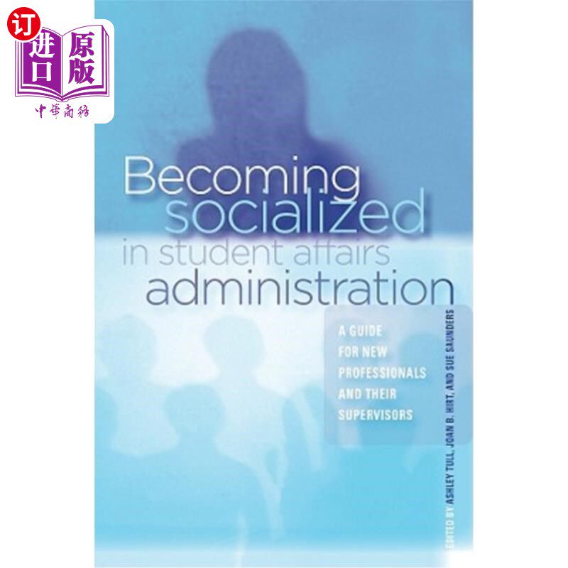 海外直订Becoming Socialized in Student Affairs Administration: A Guide for New Professio 在学生事务管理中变得社会化