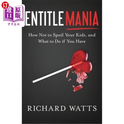海外直订Entitlemania: How Not to Spoil Your Kids, and What to Do If You Have 权利狂热：如何不宠坏你的孩子，如果你有