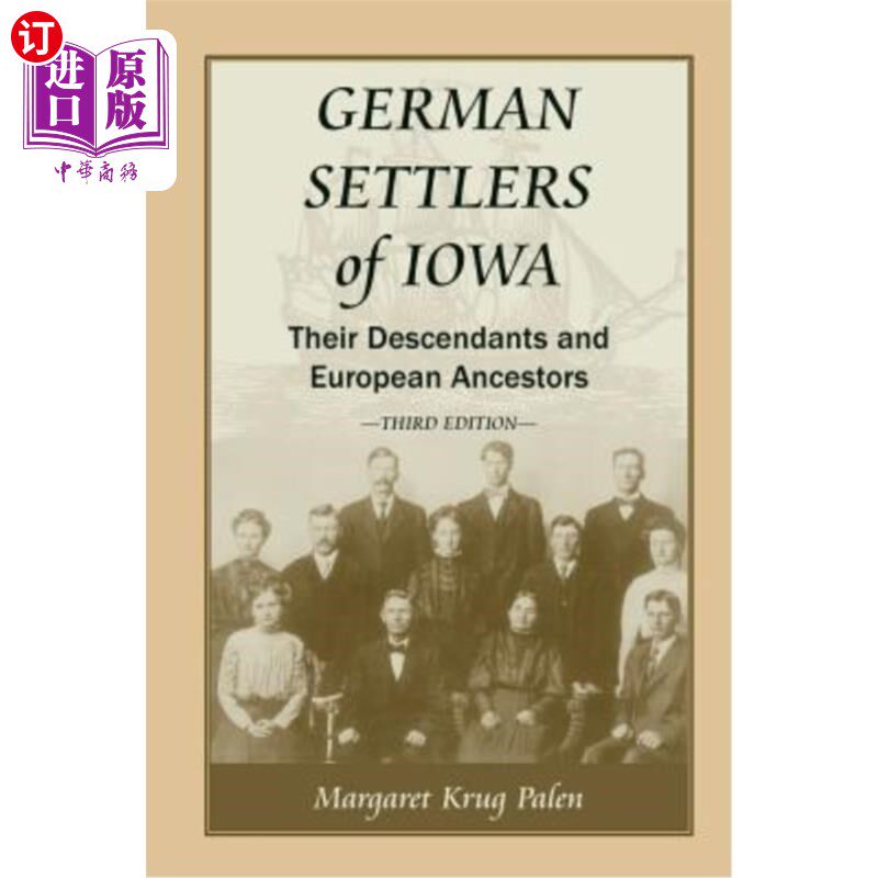 海外直订German Settlers of Iowa: Their Descendants and European Ancestors, Third Edition 爱荷华州的德国殖民者:他们