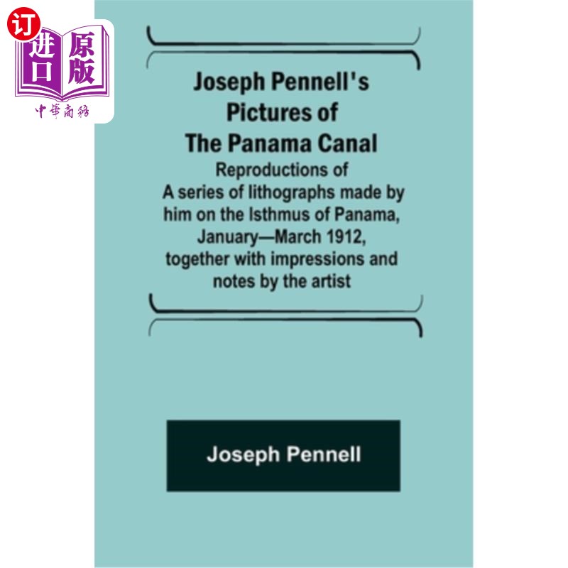 海外直订Joseph Pennell's pictures of the Panama Canal; Reproductions of a series of lith 约瑟夫·彭内尔(Jo