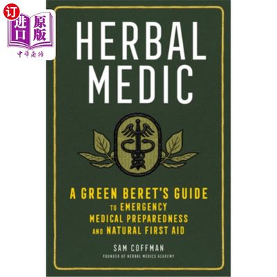 海外直订医药图书Herbal Medic: A Green Beret's Guide to Emergency Medical Preparedness and Natura 草药医生:绿色贝雷