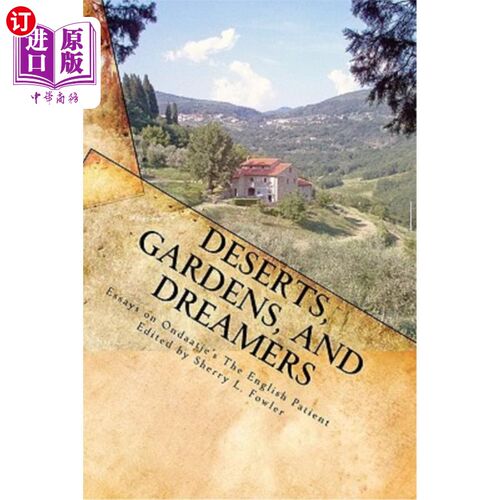 海外直订Deserts, Gardens, and Dreamers: Young Writers on Ondaatje's The English Patient 沙漠、花园和梦想家:翁达杰《