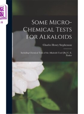 海外直订Some Micro-Chemical Tests for Alkaloids: Including Chemical Tests of the Alkaloi 生物碱的一些微量化学试验: