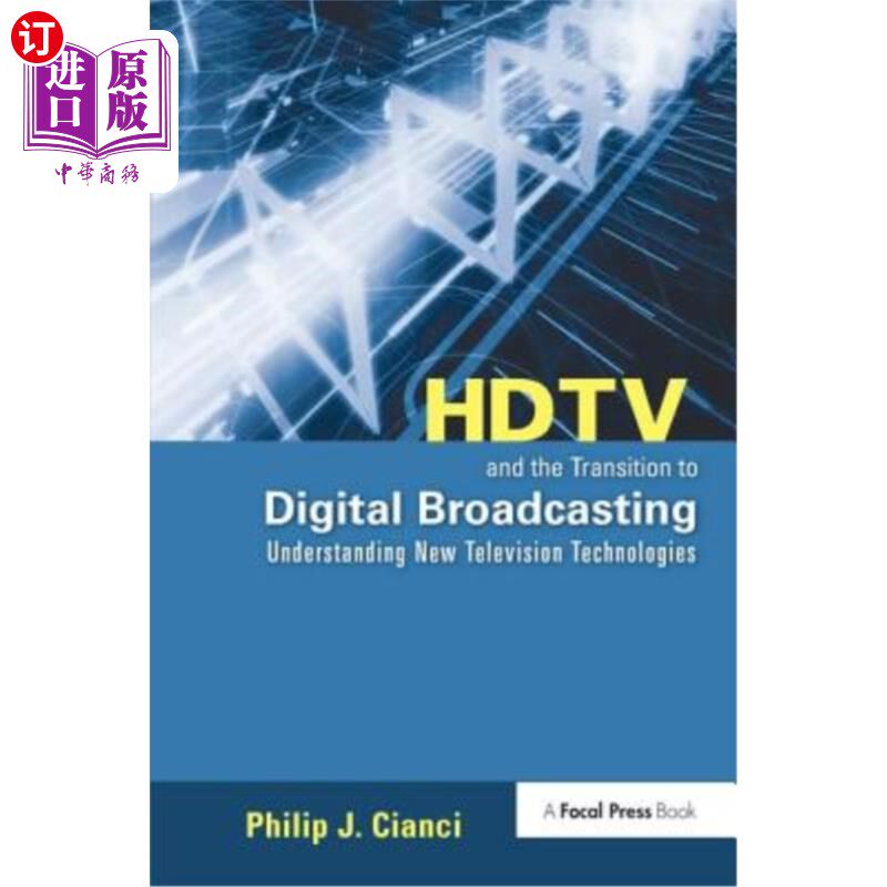 海外直订HDTV and the Transition to Digital Broadcasting: Understanding New Television Te 高清电视和向数字广播的过渡