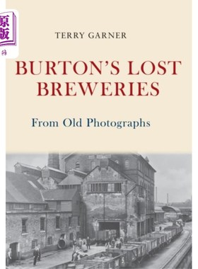 海外直订Burton's Lost Breweries From Old Photographs 伯顿从老照片中遗失的啤酒厂