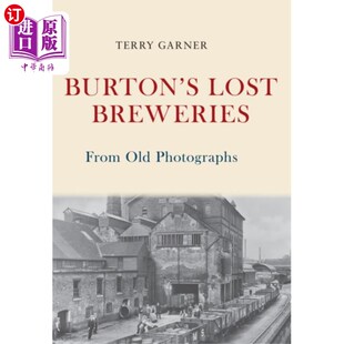 Breweries 啤酒厂 海外直订Burton Lost Photographs 伯顿从老照片中遗失 Old From