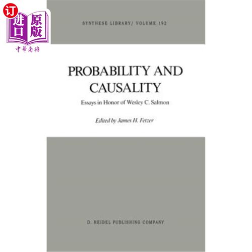 海外直订Probability and Causality: Essays in Honor of Wesley C. Salmon 概率与因果:向韦斯利·c·萨蒙致敬的论文