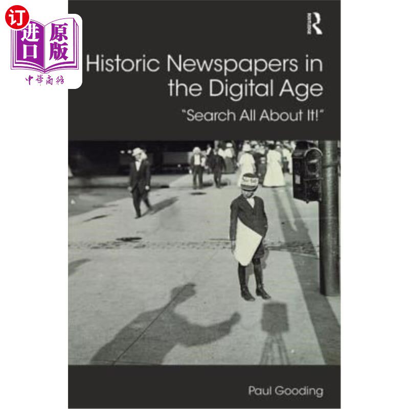 海外直订Historic Newspapers in the Digital Age: Search All about It! 数字时代的历史性报纸:搜索它的一切!