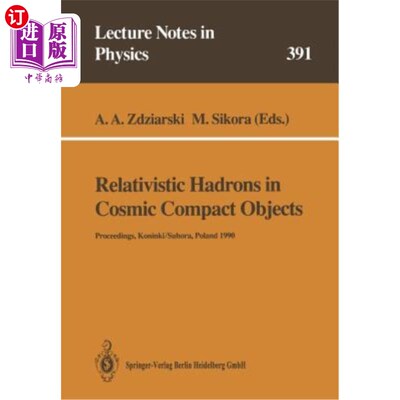 海外直订Relativistic Hadrons in Cosmic Compact Objects: Proceedings of a Workshop Held i 宇宙致密物体中的相对论强子