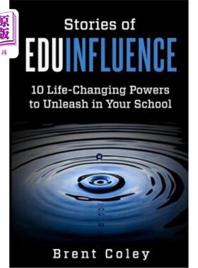 海外直订Stories of EduInfluence: 10 Life-Changing Powers to Unleash in Your School 教育影响的故事:在你的学校释放10