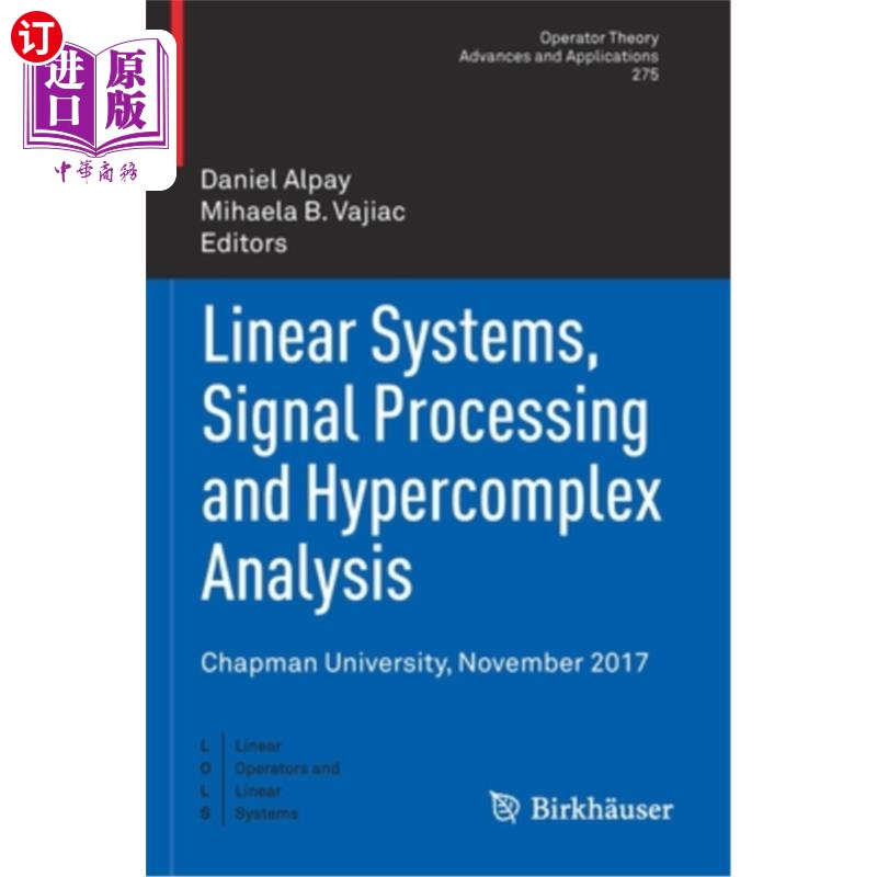 海外直订Linear Systems, Signal Processing and Hypercomplex Analysis: Chapman University, 线性系统，信号处理与超复杂