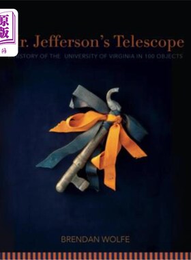 海外直订Mr. Jefferson's Telescope: A History of the University of Virginia in One Hundre 杰斐逊先生的望远镜：弗吉尼