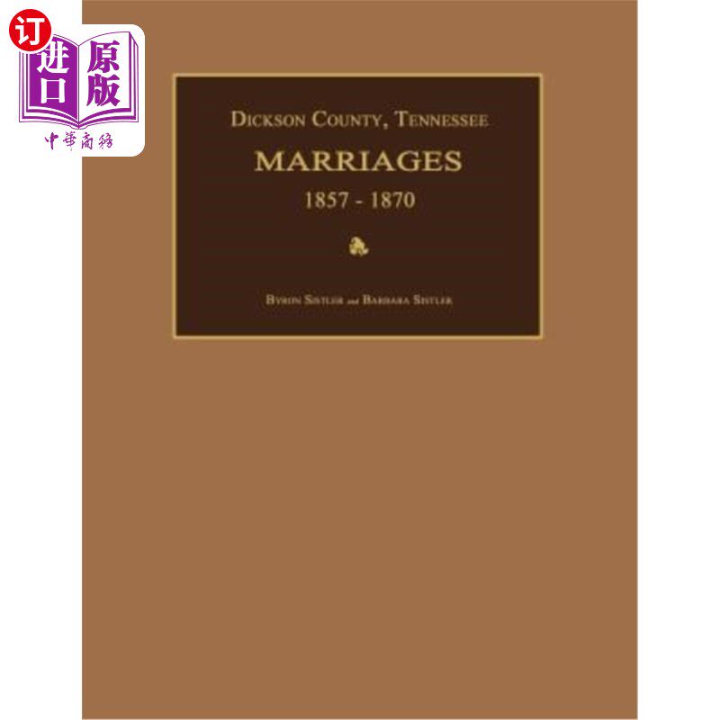海外直订Dickson County, Tennessee, Marriages 1857-1870 田纳西州迪克森县，1857-1870年婚姻