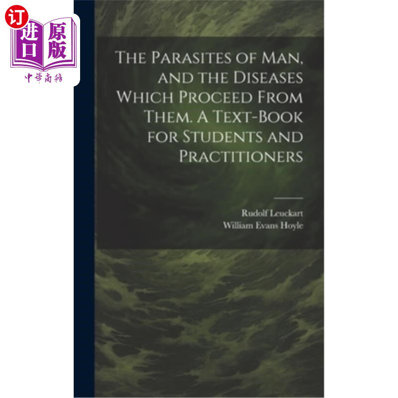 海外直订The Parasites of man, and the Diseases Which Proceed From Them. A Text-book for  人类的寄生虫和由此产生的疾