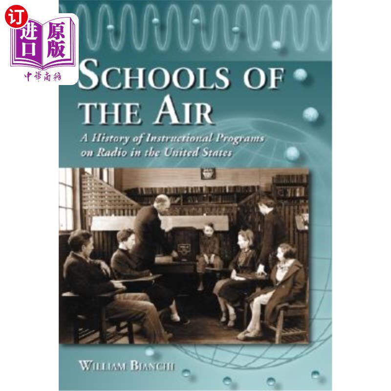 海外直订Schools of the Air: A History of Instructional Programs on Radio in the United S 《空中学校:美国广播教学节