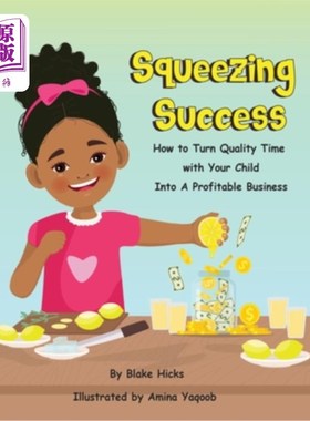 海外直订Squeezing Success: How To Turn Quality Time With Your Child Into A Profitable Bu 挤压成功：如何将与孩子相处