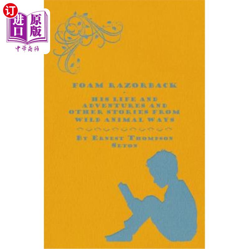 海外直订Foam Razorback - His Life and Adventures and Other Stories from Wild Animal Ways 泡沫剃刀-他的生活和冒险和