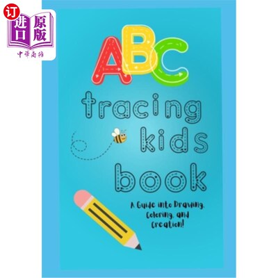 海外直订ABC Tracing Kids Book: A Guide into Drawing, Coloring, and Creation! ABC儿童追踪书：绘画，着色和创作指南！