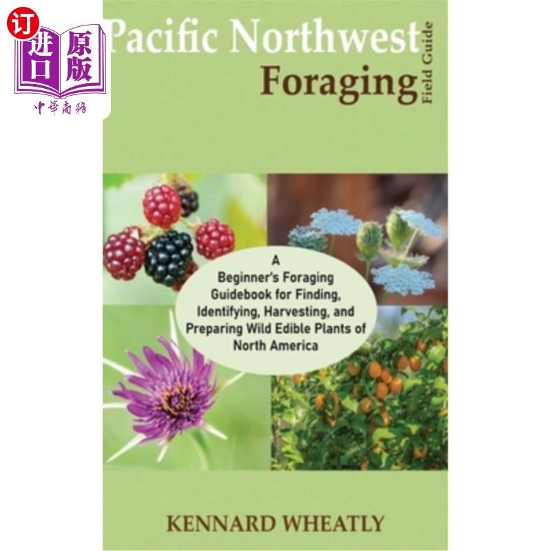 海外直订Pacific Northwest Foraging Field Guide: A Beginner's Foraging Guidebook for Find 太平洋西北地区觅食野外指南