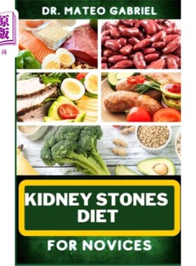 海外直订医药图书Kidney Stones Diet for Novices: Enriched Recipes, Foods, Meal Plan & Procedures  肾结石饮食新手：丰