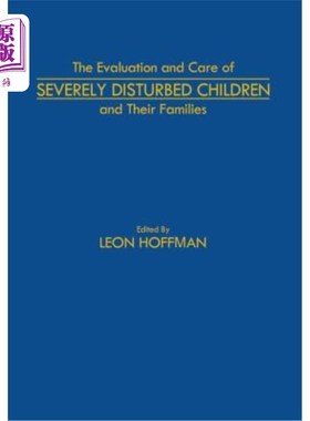 海外直订医药图书The Evaluation and Care of Severely Disturbed Children and Their Families 严重精神障碍儿童及其家庭
