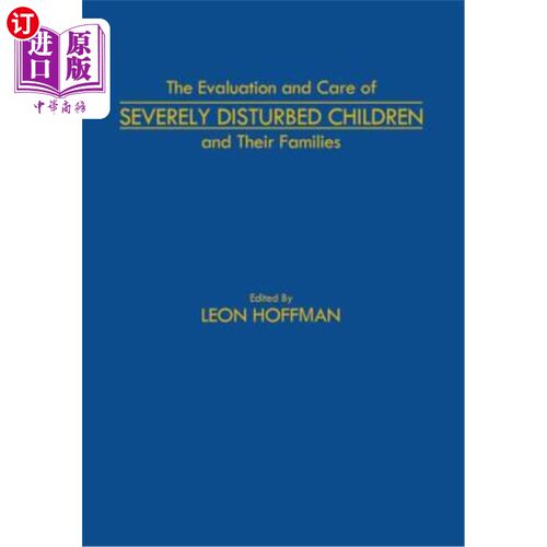 海外直订医药图书The Evaluation and Care of Severely Disturbed Children and Their Families 严重精神障碍儿童及其家庭