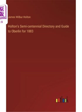 海外直订Holton's Semi-centennial Directory and Guide to Oberlin for 1883 霍尔顿的半百年目录和指南奥柏林1883年
