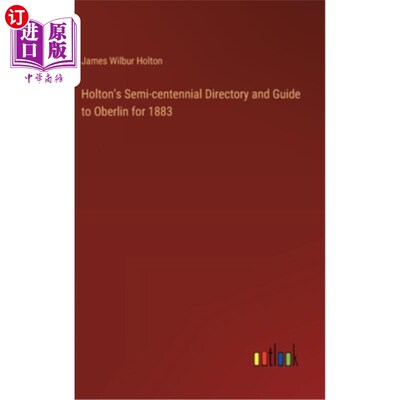 海外直订Holton's Semi-centennial Directory and Guide to Oberlin for 1883 霍尔顿的半百年目录和指南奥柏林1883年