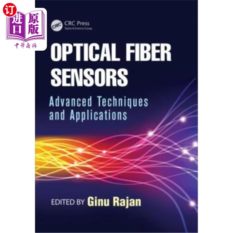 海外直订Optical Fiber Sensors: Advanced Techniques and Applications 光纤传感器:先进的技术和应用