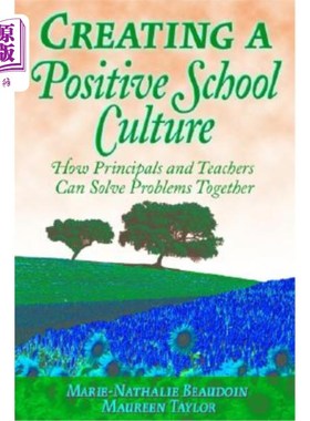 海外直订Creating a Positive School Culture: How Principals and Teachers Can Solve Proble 创造积极的学校文化:校长与