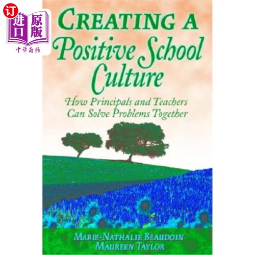 海外直订Creating a Positive School Culture: How Principals and Teachers Can Solve Proble 创造积极的学校文化:校长与