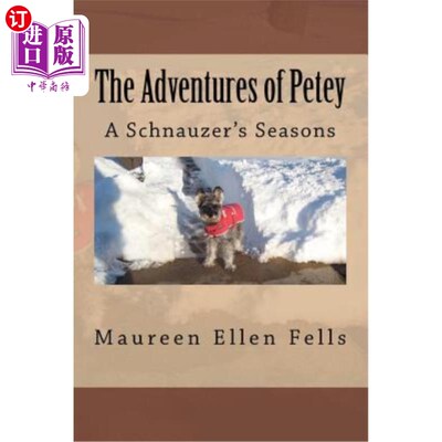 海外直订The Adventures of Petey: A Schnauzer's Seasons 《皮蒂历险记:雪纳瑞的四季》