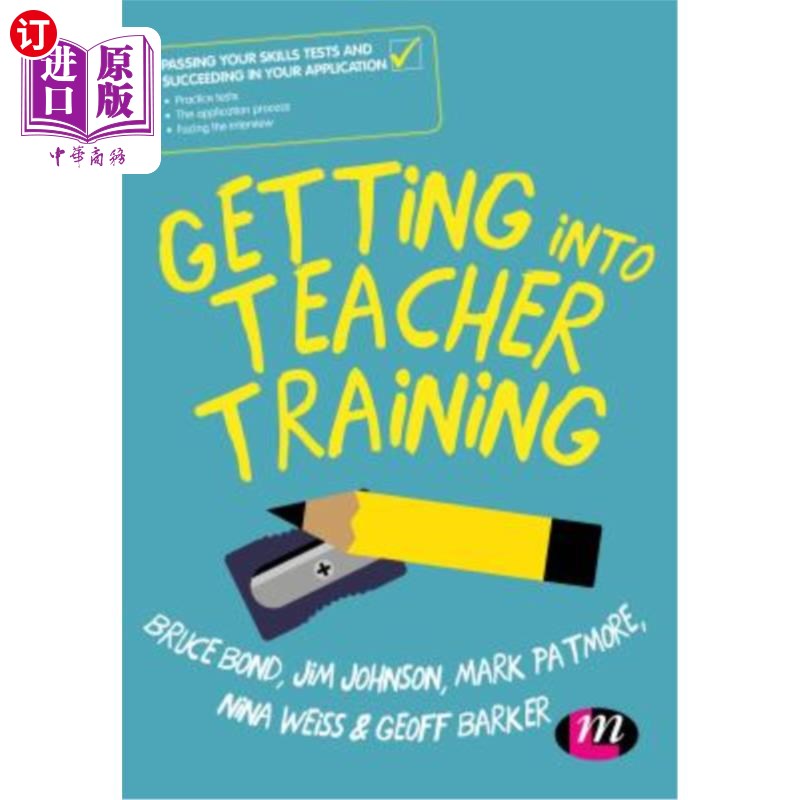 海外直订Getting Into Teacher Training: Passing Your Skills Tests and Succeeding in Your 进入教师培训:通过技能测试