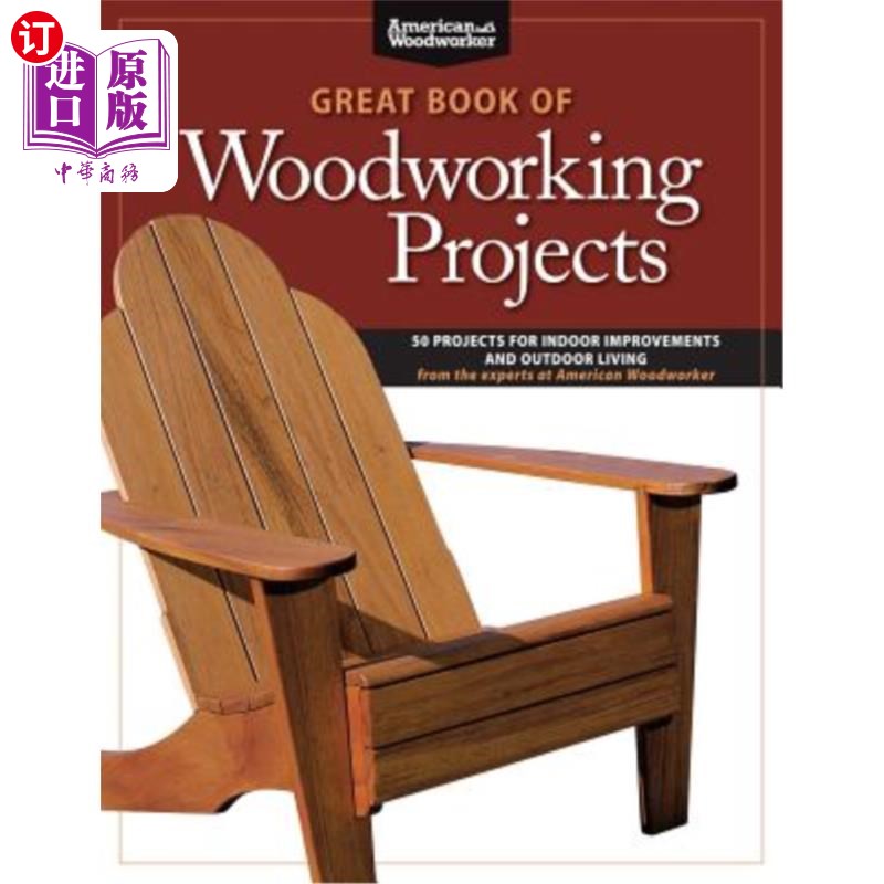 海外直订Great Book of Woodworking Projects: 50 Projects for Indoor Improvements and Outd 木工工程巨著:室内装修和室