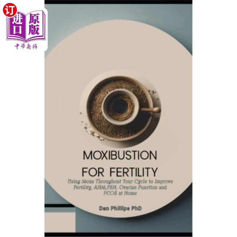 海外直订医药图书Moxibustion for Fertility: Using Moxa Throughout Your Cycle to Improve Fertility 艾灸促进生育:在你