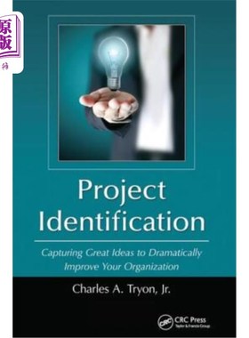 海外直订Project Identification: Capturing Great Ideas to Dramatically Improve Your Organ 项目识别:捕捉伟大的想法，