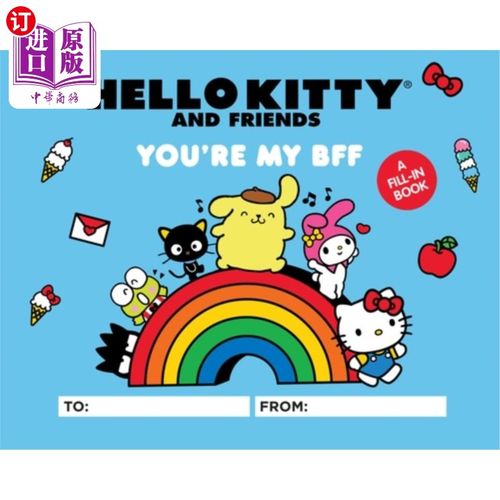 海外直订Hello Kitty and Friends: You're My Bff: A Fill-In Book 凯蒂猫和朋友们:你是我的好朋友:一本填空书