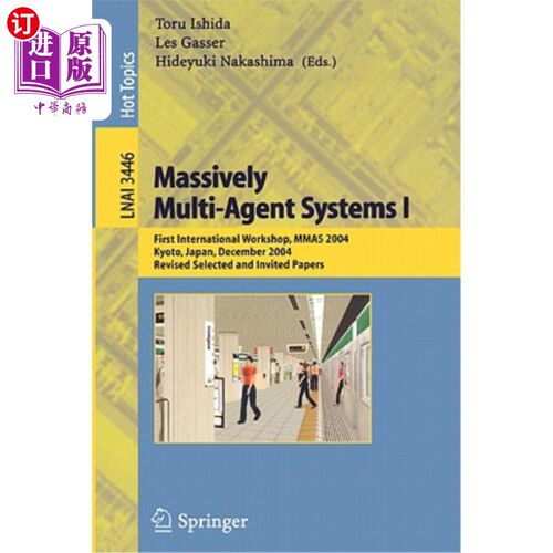海外直订Massively Multi-Agent Systems I: First International Workshop, Mmas 2004, Kyoto, 大规模多智能体系统I：第一